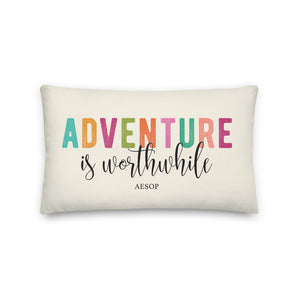 Adventure Is Worthwhile Pillow